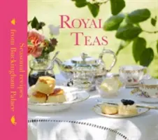 Ceaiuri regale: Rețete de sezon de la Palatul Buckingham - Royal Teas: Seasonal Recipes from Buckingham Palace