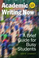 Academic Writing Now: Un scurt ghid pentru studenții ocupați--cu actualizarea MLA 2016 - Academic Writing Now: A Brief Guide for Busy Students--With MLA 2016 Update