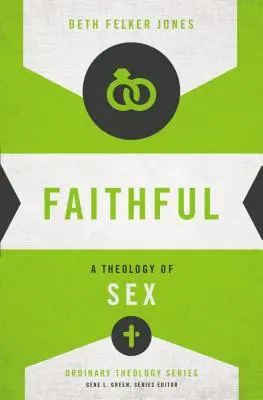 Credincioși: O teologie a sexului - Faithful: A Theology of Sex