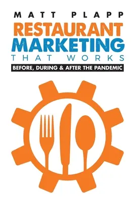 Marketingul pentru restaurante care funcționează: Back to the Basics: Înainte, în timpul și după pandemie - Restaurant Marketing That Works: Back to the Basics: Before, During & After the Pandemic