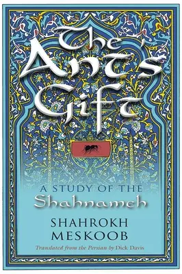 Darul furnicii: Un studiu al Shahnameh - The Ant's Gift: A Study of the Shahnameh