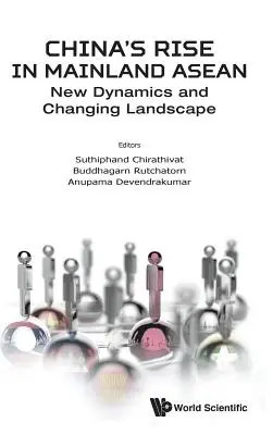 Ascensiunea Chinei în continentul Asean: Noua dinamică și schimbarea peisajului - China's Rise in Mainland Asean: New Dynamics and Changing Landscape