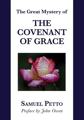 Marele mister al legământului harului: Diferența dintre Vechiul și Noul Legământ expusă și explicată: The Difference between the Old and New Covenant Stated and Explained - The Great Mystery of the Covenant of Grace: The Difference between the Old and New Covenant Stated and Explained