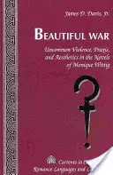 Beautiful War: Violență neobișnuită, praxis și estetică în romanele lui Monique Wittig - Beautiful War: Uncommon Violence, Praxis, and Aesthetics in the Novels of Monique Wittig