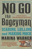 No Go the Bogeyman - Să sperii, să liniștești și să faci mișto - No Go the Bogeyman - Scaring, Lulling and Making Mock