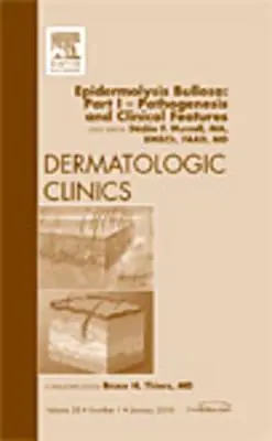 Epidermolysis Bullosa: Part I - Pathogenesis and Clinical Features, un număr din Dermatologic Clinics, 28 - Epidermolysis Bullosa: Part I - Pathogenesis and Clinical Features, an Issue of Dermatologic Clinics, 28