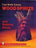 Tom Wolfe sculptează spirite din lemn și bastoane - Tom Wolfe Carves Wood Spirits and Walking Sticks