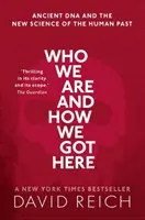 Who We Are and How We Got Here - ADN-ul antic și noua știință a trecutului uman - Who We Are and How We Got Here - Ancient DNA and the new science of the human past