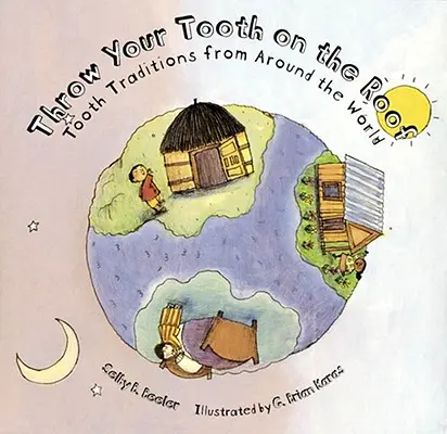 Throw Your Tooth on the Roof: Tradiții cu dinți din întreaga lume - Throw Your Tooth on the Roof: Tooth Traditions from Around the World