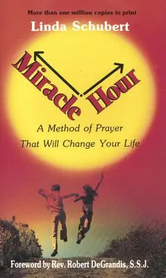 Ora Miracolului: O metodă de rugăciune care îți va schimba viața - Miracle Hour: A Method of Prayer That Will Change Your Life