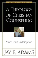 O teologie a consilierii creștine: Mai mult decât răscumpărarea - A Theology of Christian Counseling: More Than Redemption