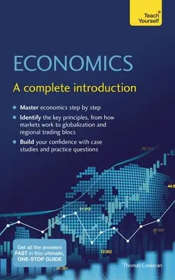Economie: O introducere completă: Teach Yourself - Economics: A Complete Introduction: Teach Yourself