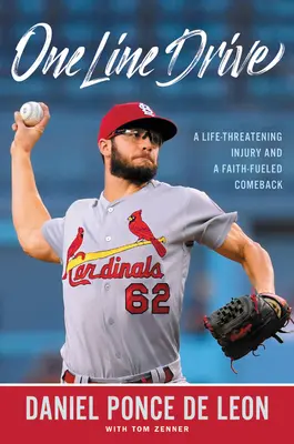 One Line Drive: O accidentare care i-a pus viața în pericol și o revenire alimentată de credință: A Life-Threatening Injury and a Faith-Fueled Comeback - One Line Drive: A Life-Threatening Injury and a Faith-Fueled Comeback