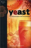 Yeast: Ghidul practic al fermentării berii - Yeast: The Practical Guide to Beer Fermentation