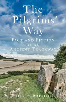 Calea pelerinilor: Realitatea și ficțiunea unui traseu străvechi - The Pilgrims' Way: Fact and Fiction of an Ancient Trackway