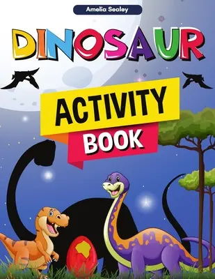 Carte de activități cu dinozauri: Fun Dino Activity Book, O minunată carte de activități preistorice pentru băieți și fete - Dinosaur Activity Book: Fun Dino Activity Book, A Great Prehistoric Activity Workbook for Boys and Girls