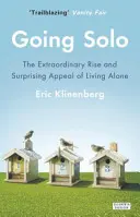 Going Solo - Ascensiunea extraordinară și farmecul surprinzător al vieții în singurătate - Going Solo - The Extraordinary Rise and Surprising Appeal of Living Alone