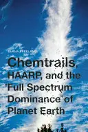 Chemtrails, HAARP și dominarea întregului spectru al planetei Pământ - Chemtrails, HAARP, and the Full Spectrum Dominance of Planet Earth