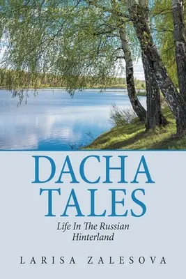 Dacha Tales: Viața în hinterlandul rusesc - Dacha Tales: Life in the Russian Hinterland
