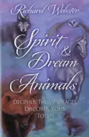 Spiritul și visul animalelor: Descifrați mesajele lor, descoperiți totemul vostru - Spirit & Dream Animals: Decipher Their Messages, Discover Your Totem