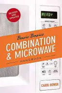Manualul de bază pentru combinații și cuptoare cu microunde The Basic Basics Combination & Microwave Handbook - The Basic Basics Combination & Microwave Handbook