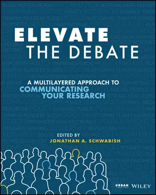 Elevate the Debate: A Multilayered Approach to Communicating Your Research