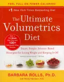 The Ultimate Volumetrics Diet: Smart, Simple, Science-Based Strategies for Losing Weight and Keeping It Off