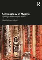 Antropologia asistentei medicale: Explorarea conceptelor culturale în practică - Anthropology of Nursing: Exploring Cultural Concepts in Practice