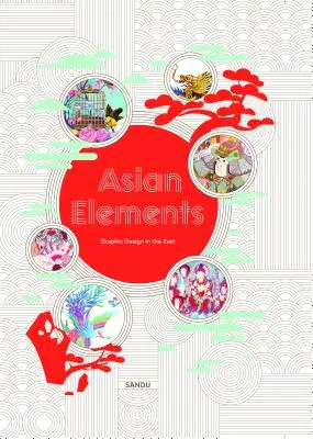 Elemente asiatice: Design grafic în Orient - Asian Elements: Graphic Design in the East