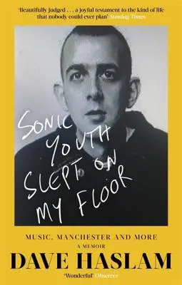 Sonic Youth a dormit pe podeaua mea: Music, Manchester, and More: A Memoir - Sonic Youth Slept on My Floor: Music, Manchester, and More: A Memoir