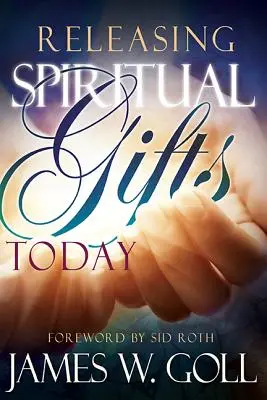 Eliberarea darurilor spirituale astăzi - Releasing Spiritual Gifts Today