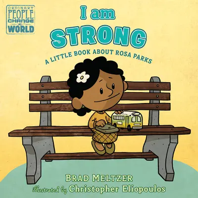 Eu sunt puternică: O mică carte despre Rosa Parks - I Am Strong: A Little Book about Rosa Parks