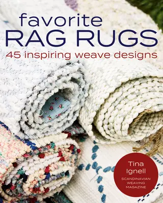 Favorite Rag Rugs: 45 de modele de țesături care inspiră - Favorite Rag Rugs: 45 Inspiring Weave Designs