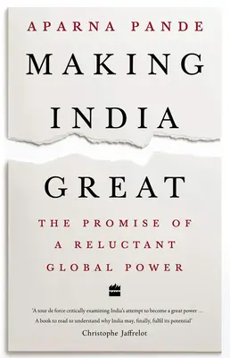 Making India Great: Promisiunea unei puteri globale reticente - Making India Great: The Promise of a Reluctant Global Power