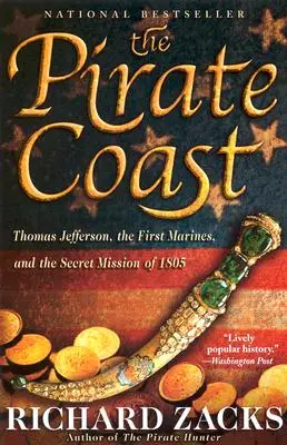 Coasta piraților: Thomas Jefferson, primii pușcași marini și misiunea secretă din 1805 - The Pirate Coast: Thomas Jefferson, the First Marines, and the Secret Mission of 1805