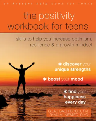 The Positivity Workbook for Teens: Abilități pentru a vă ajuta să creșteți optimismul, reziliența și o mentalitate de creștere - The Positivity Workbook for Teens: Skills to Help You Increase Optimism, Resilience, and a Growth Mindset