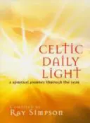 Celtic Daily Light - O călătorie spirituală de-a lungul anului - Celtic Daily Light - A Spiritual Journey Through the Year