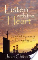 Ascultă cu inima: Momente sacre în viața de zi cu zi - Listen with the Heart: Sacred Moments in Everyday Life