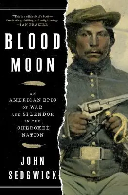 Luna însângerată: O epopee americană a războiului și splendoarei în națiunea Cherokee - Blood Moon: An American Epic of War and Splendor in the Cherokee Nation