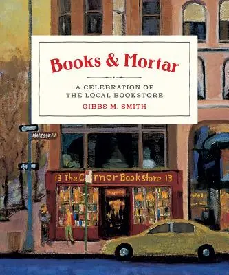 Books & Mortar: O celebrare a librăriei locale - Books & Mortar: A Celebration of the Local Bookstore