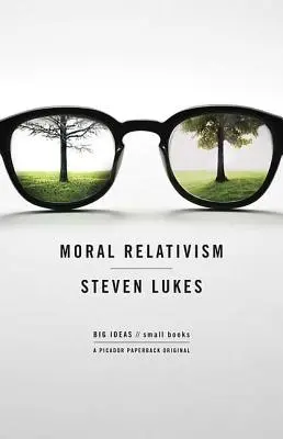 Relativismul moral: Idei mari/Cărți mici - Moral Relativism: Big Ideas/Small Books