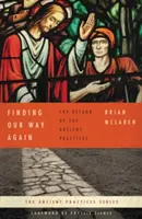 Regăsirea drumului nostru: Întoarcerea practicilor străvechi - Finding Our Way Again: The Return of the Ancient Practices