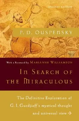 În căutarea miraculosului: Explorarea definitivă a gândirii mistice și a viziunii universale a lui G. I. Gurdjieff - In Search of the Miraculous: The Definitive Exploration of G. I. Gurdjieff's Mystical Thought and Universal View