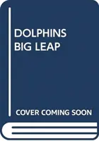 MARELE SALT AL DELFINILOR - DOLPHINS BIG LEAP