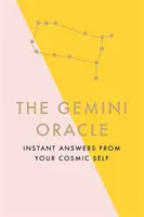 Oracolul Gemenilor: răspunsuri instantanee de la sinele tău cosmic - The Gemini Oracle: Instant Answers from Your Cosmic Self