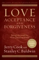 Love, Acceptance, and Forgiveness (Dragoste, acceptare și iertare): A fi creștin într-o lume necreștină - Love, Acceptance, and Forgiveness: Being Christian in a Non-Christian World