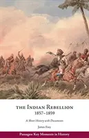 Rebeliunea indiană, 1857-1859 - Scurtă istorie cu documente - Indian Rebellion, 1857-1859 - A Short History with Documents