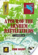 Un tur al câmpurilor de luptă din Arnhem - A Tour of the Arnhem Battlefields