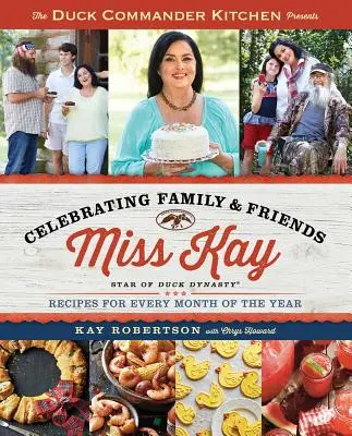 Duck Commander Kitchen Presents Celebrating Family and Friends: Rețete pentru fiecare lună a anului - Duck Commander Kitchen Presents Celebrating Family and Friends: Recipes for Every Month of the Year