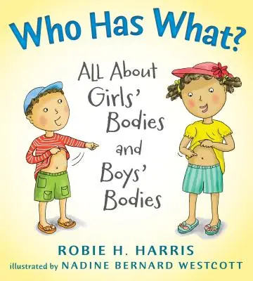 Cine are ce? Totul despre corpurile fetelor și corpurile băieților (All about Girls' Bodies and Boys' Bodies) - Who Has What?: All about Girls' Bodies and Boys' Bodies